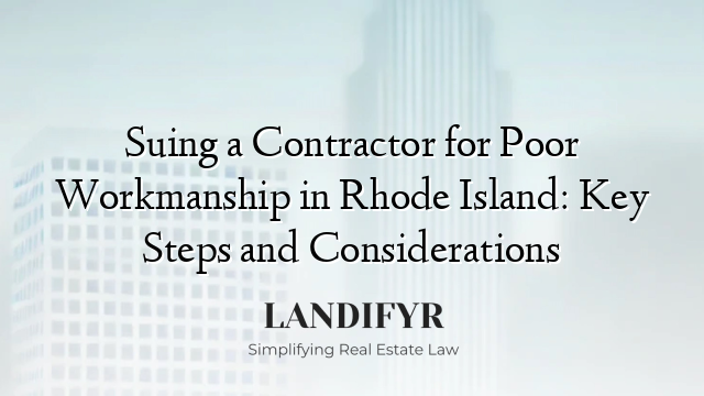 Suing a Contractor for Poor Workmanship in Rhode Island: Key Steps and Considerations