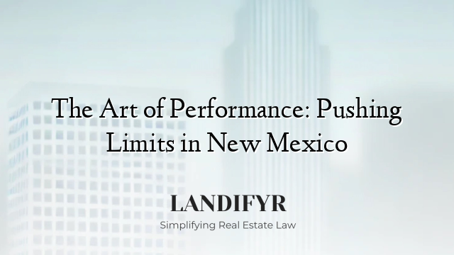 The Art of Performance: Pushing Limits in New Mexico