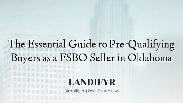 The Essential Guide to Pre-Qualifying Buyers as a FSBO Seller in Oklahoma