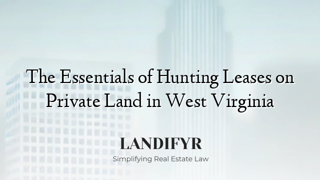 The Essentials of Hunting Leases on Private Land in West Virginia