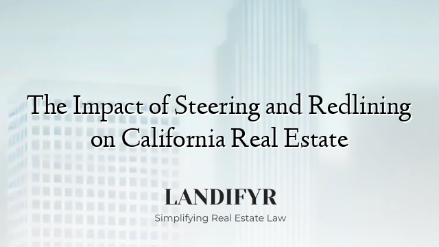 The Impact of Steering and Redlining on California Real Estate