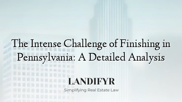 The Intense Challenge of Finishing in Pennsylvania: A Detailed Analysis