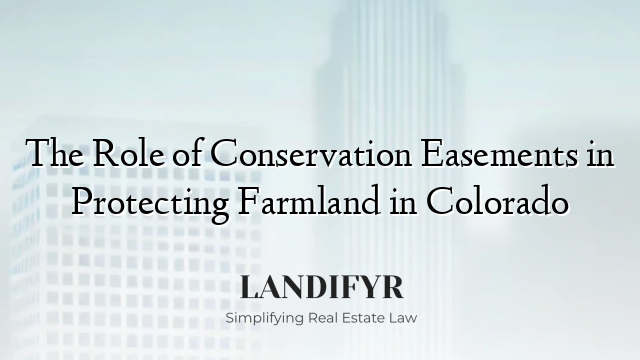 The Role of Conservation Easements in Protecting Farmland in Colorado