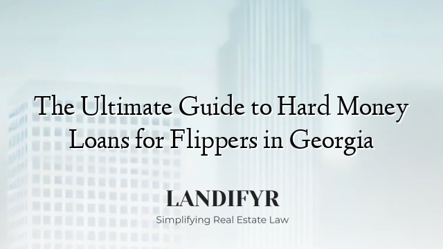 The Ultimate Guide to Hard Money Loans for Flippers in Georgia