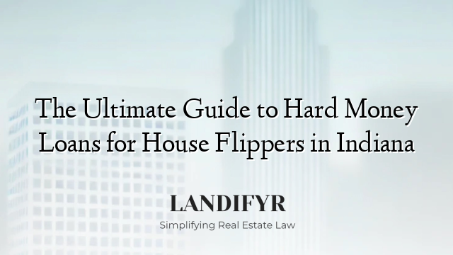 The Ultimate Guide to Hard Money Loans for House Flippers in Indiana