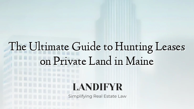 The Ultimate Guide to Hunting Leases on Private Land in Maine