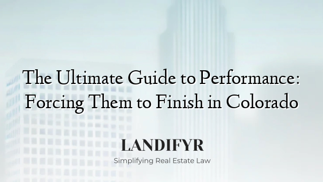 The Ultimate Guide to Performance: Forcing Them to Finish in Colorado