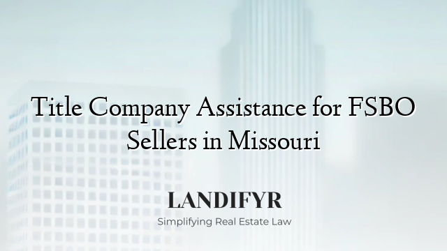 Title Company Assistance for FSBO Sellers in Missouri