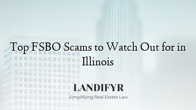 Top FSBO Scams to Watch Out for in Illinois
