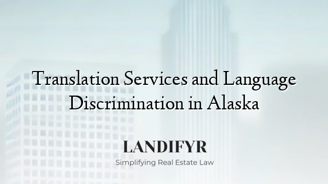 Translation Services and Language Discrimination in Alaska