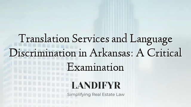 Translation Services and Language Discrimination in Arkansas: A Critical Examination