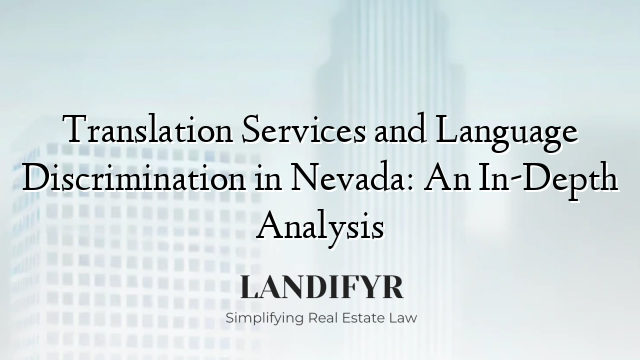 Translation Services and Language Discrimination in Nevada: An In-Depth Analysis