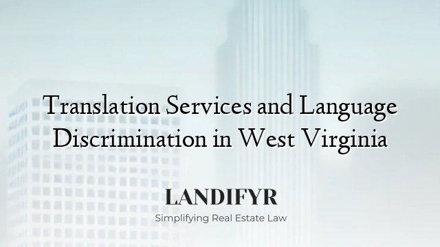 Translation Services and Language Discrimination in West Virginia