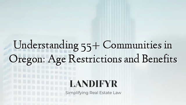 Understanding 55+ Communities in Oregon: Age Restrictions and Benefits