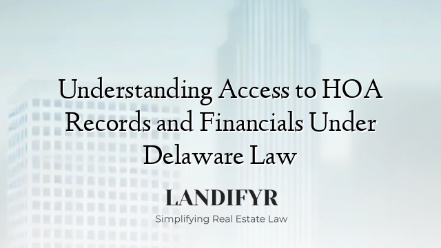 Understanding Access to HOA Records and Financials Under Delaware Law