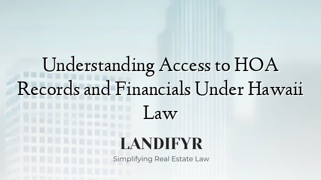 Understanding Access to HOA Records and Financials Under Hawaii Law