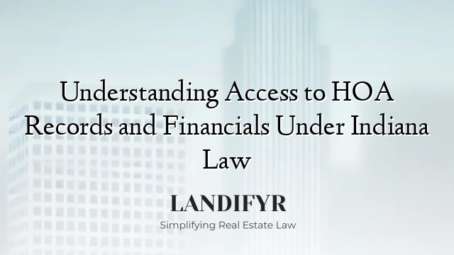 Understanding Access to HOA Records and Financials Under Indiana Law