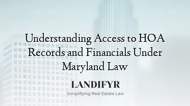 Understanding Access to HOA Records and Financials Under Maryland Law
