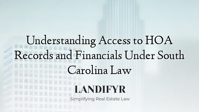 Understanding Access to HOA Records and Financials Under South Carolina Law