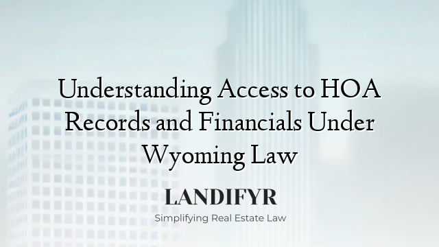 Understanding Access to HOA Records and Financials Under Wyoming Law
