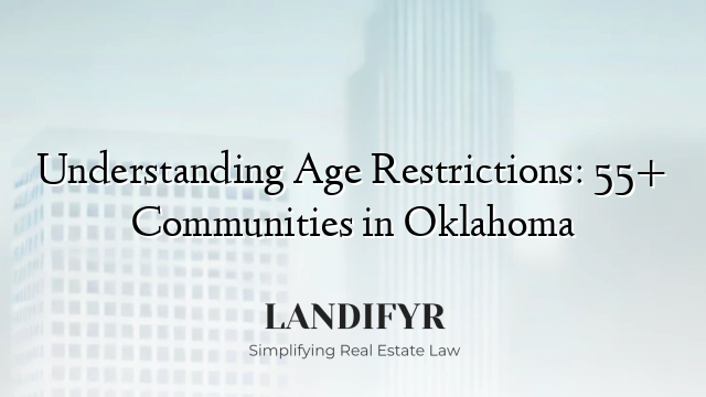 Understanding Age Restrictions: 55+ Communities in Oklahoma