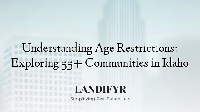 Understanding Age Restrictions: Exploring 55+ Communities in Idaho