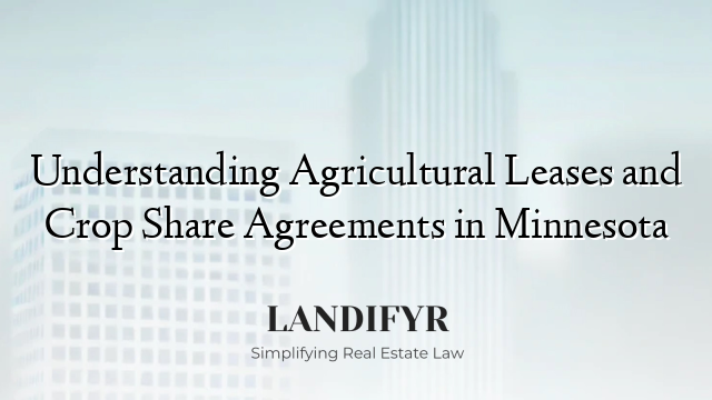 Understanding Agricultural Leases and Crop Share Agreements in Minnesota