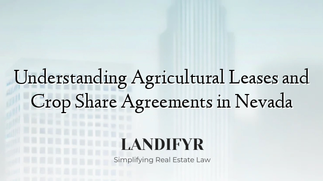 Understanding Agricultural Leases and Crop Share Agreements in Nevada