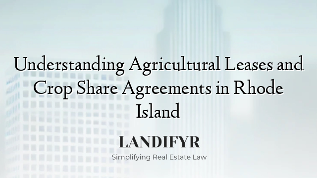 Understanding Agricultural Leases and Crop Share Agreements in Rhode Island
