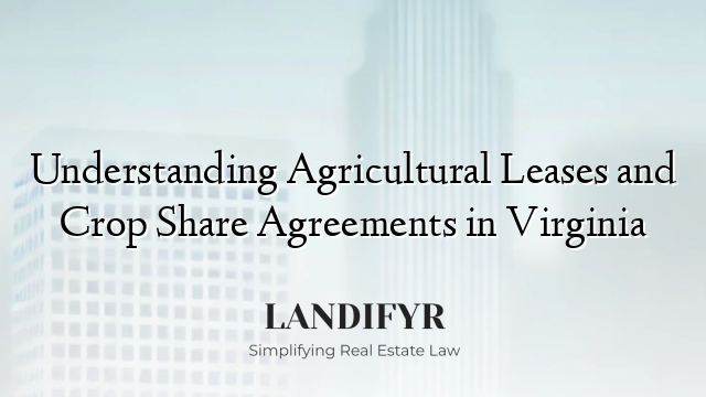 Understanding Agricultural Leases and Crop Share Agreements in Virginia