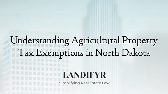 Understanding Agricultural Property Tax Exemptions in North Dakota