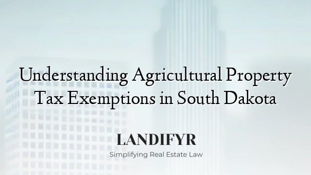 Understanding Agricultural Property Tax Exemptions in South Dakota
