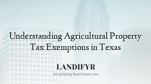 Understanding Agricultural Property Tax Exemptions in Texas