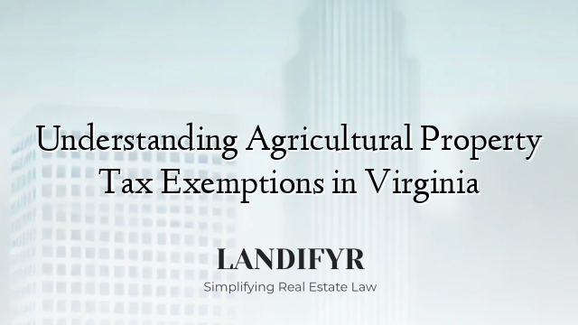 Understanding Agricultural Property Tax Exemptions in Virginia