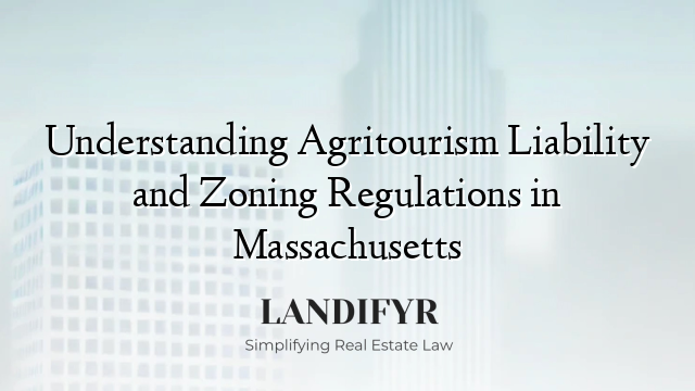 Understanding Agritourism Liability and Zoning Regulations in Massachusetts
