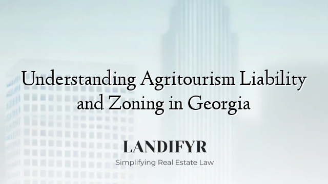 Understanding Agritourism Liability and Zoning in Georgia