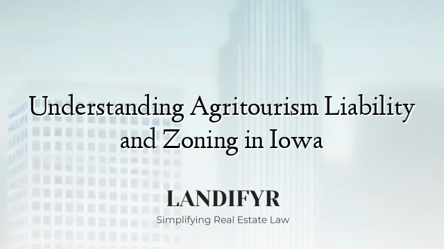 Understanding Agritourism Liability and Zoning in Iowa