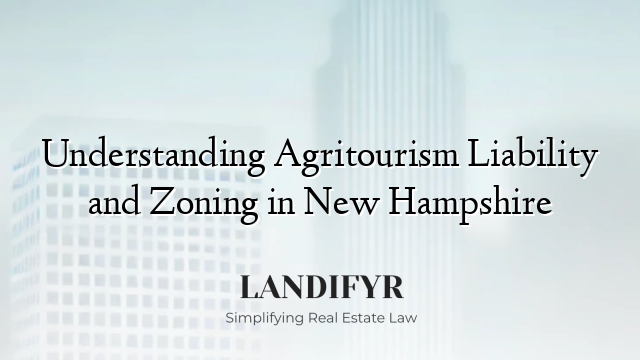 Understanding Agritourism Liability and Zoning in New Hampshire
