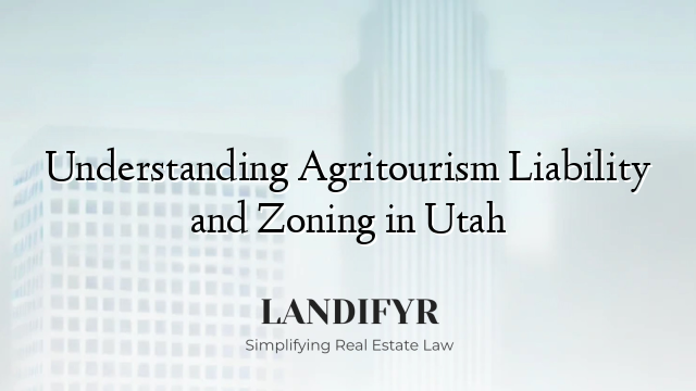Understanding Agritourism Liability and Zoning in Utah