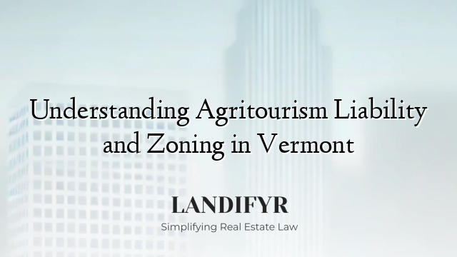 Understanding Agritourism Liability and Zoning in Vermont