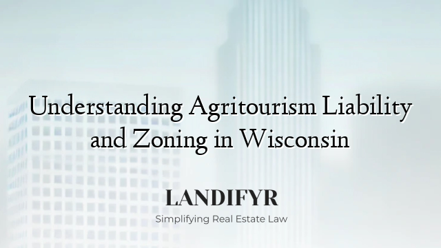 Understanding Agritourism Liability and Zoning in Wisconsin