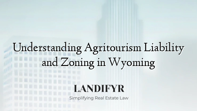 Understanding Agritourism Liability and Zoning in Wyoming