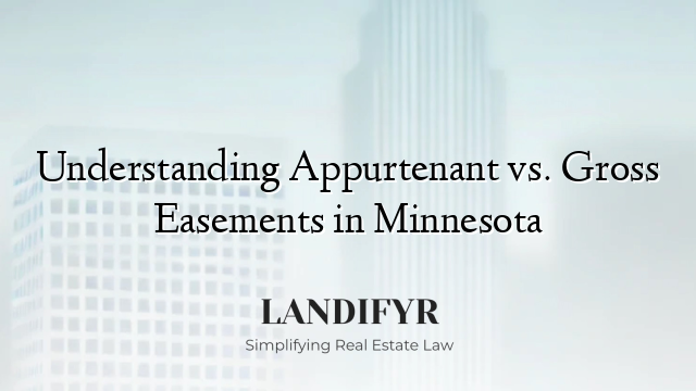 Understanding Appurtenant vs. Gross Easements in Minnesota
