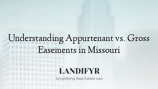 Understanding Appurtenant vs. Gross Easements in Missouri