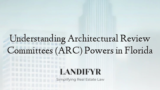 Understanding Architectural Review Committees (ARC) Powers in Florida