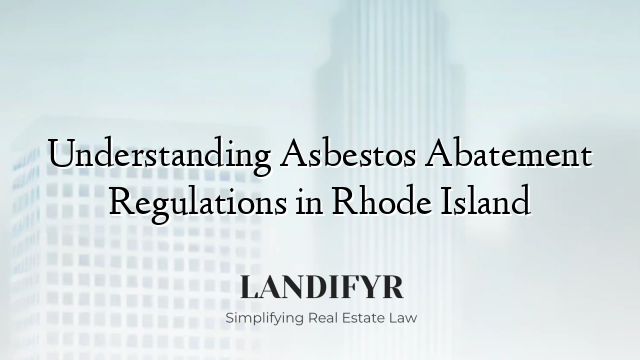 Understanding Asbestos Abatement Regulations in Rhode Island