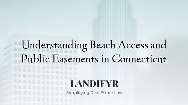 Understanding Beach Access and Public Easements in Connecticut