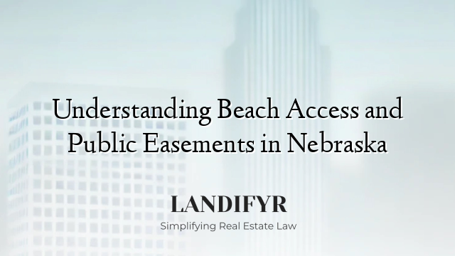 Understanding Beach Access and Public Easements in Nebraska