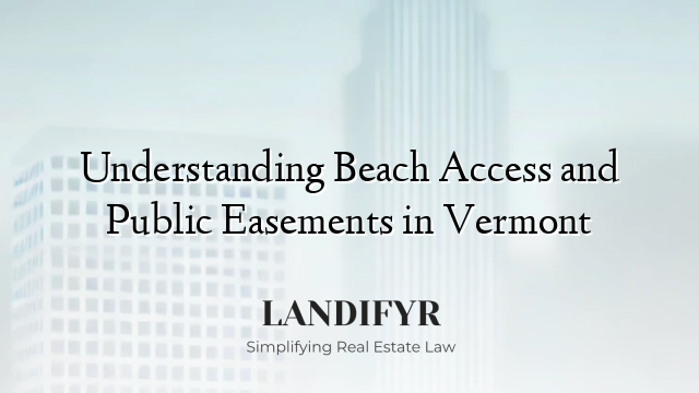 Understanding Beach Access and Public Easements in Vermont