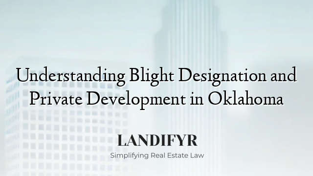 Understanding Blight Designation and Private Development in Oklahoma